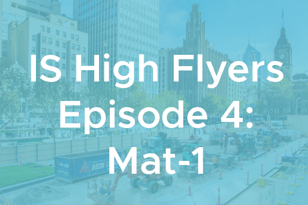 IS High Flyers Episode 4: Mat-1